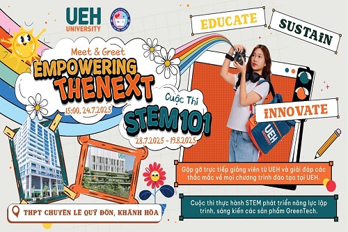 Đồng hành cùng học sinh THPT tại tỉnh Khánh Hòa – UEH tổ chức Chương trình hướng nghiệp bền vững Meet & Greet “Empowering the Next” và Cuộc thi “Đổi mới sáng tạo STEM 101”