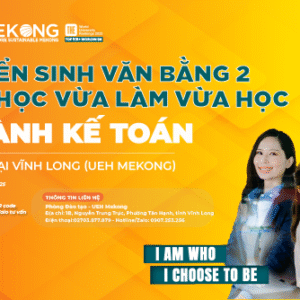 UEH MEKONG: Tuyển sinh ngành Kế toán (Văn bằng 2) – Học tại UEH Mekong