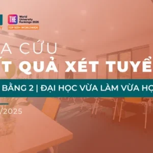 Tra cứu kết quả xét tuyển và hướng dẫn nhập học Khóa 2026 VB2/TP3 - Văn bằng 2 Đại học Vừa làm vừa học đợt 3 năm 2026