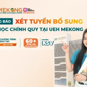 Thông báo xét tuyển bổ sung Khóa 52 - Đại học chính quy năm 2026 học tại Vĩnh Long (UEH Mekong)